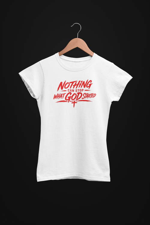 Nothing Can Stop What God Started T-Shirt